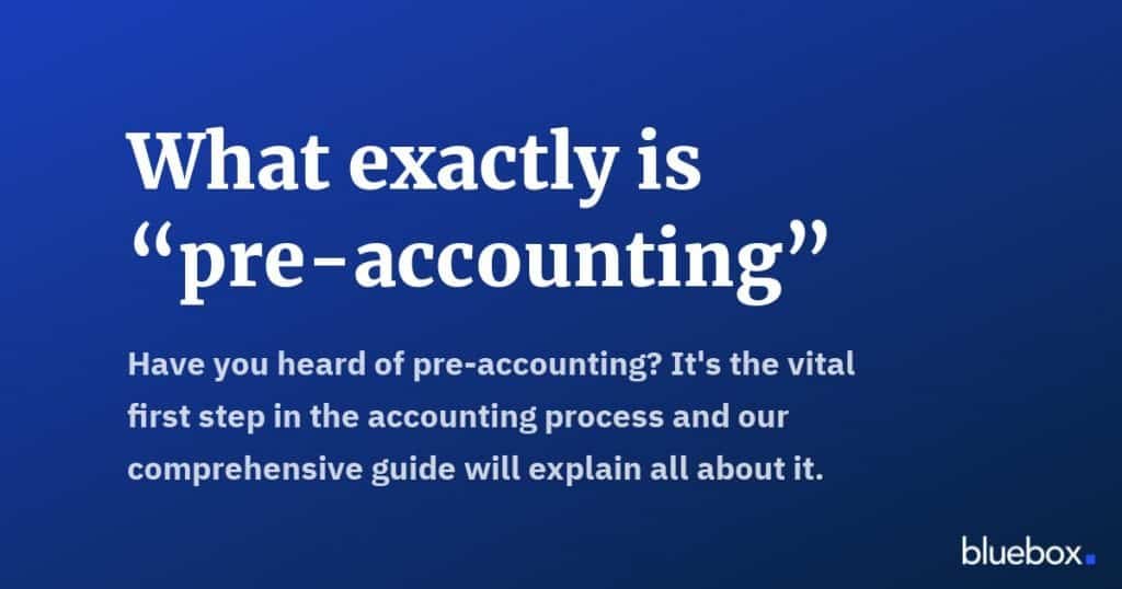 What exactly is pre-accounting