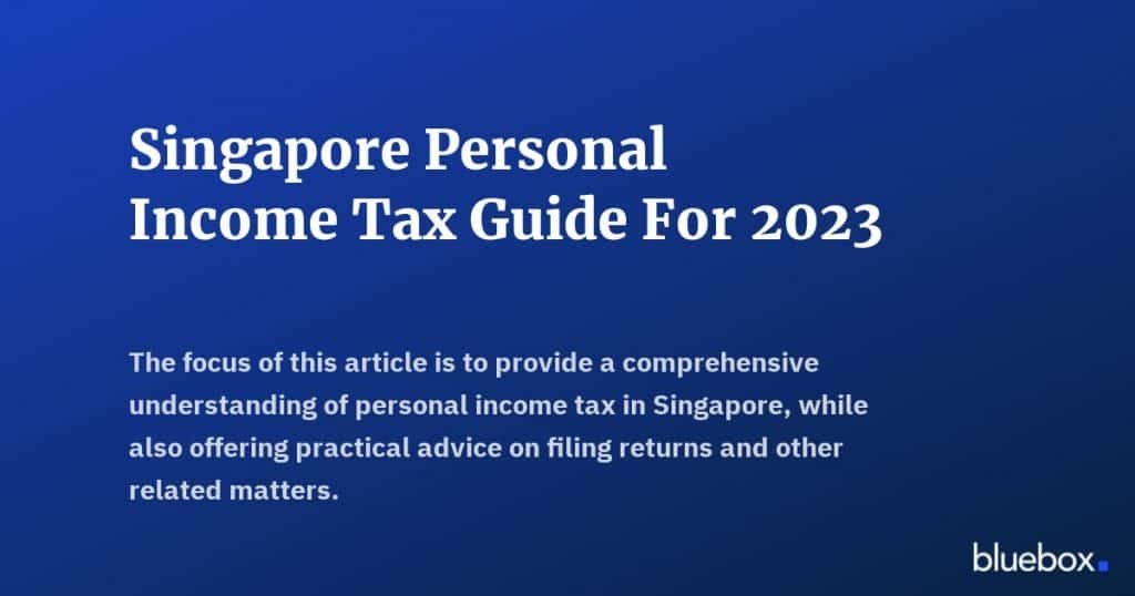 Singapore Personal Income Tax Guide For 2023