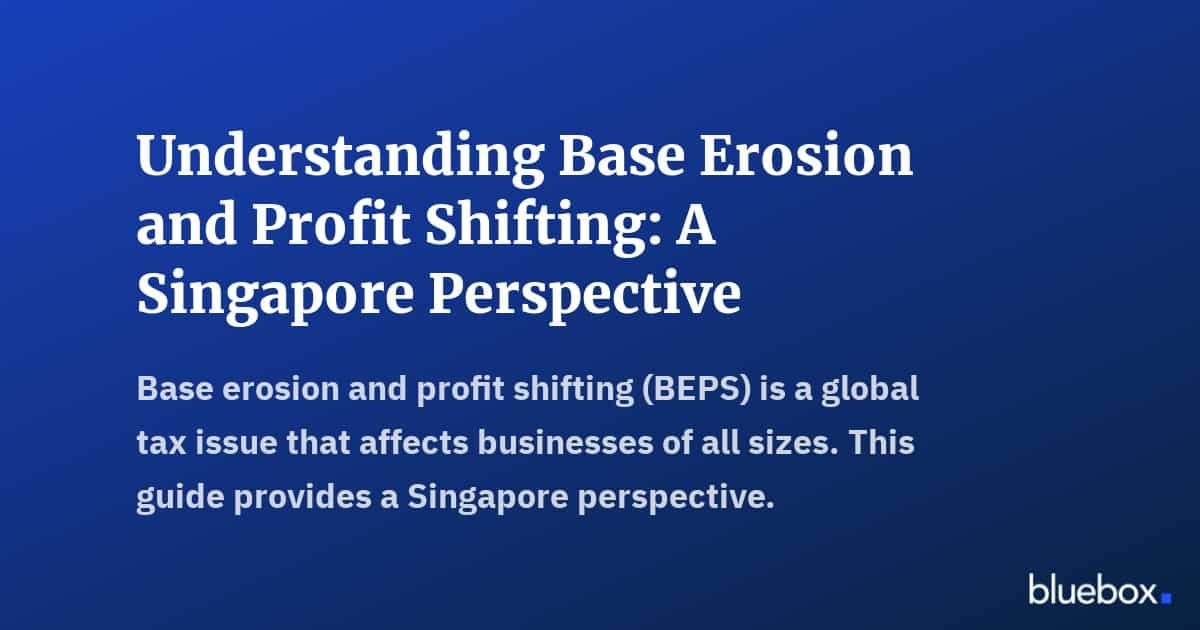 Understanding Base Erosion and Profit Shifting A Singapore Perspective